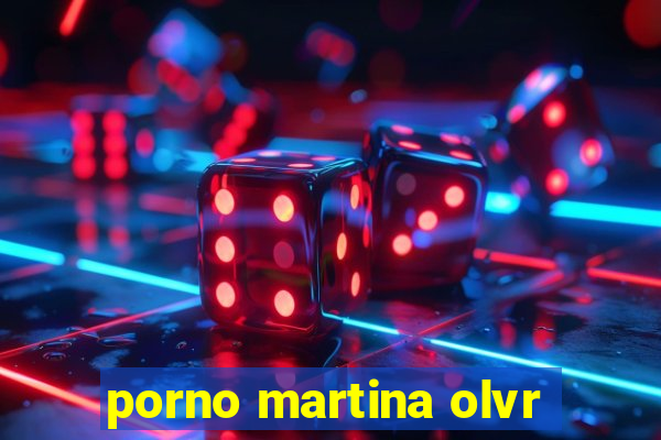 porno martina olvr